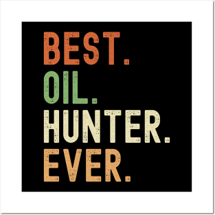 Best Oil Hunter Ever Posters and Art